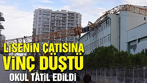 LİSENİN ÇATISINA VİNÇ DÜŞTÜ