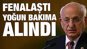 İSMAİL KAHRAMAN YENİDEN YOĞUN BAKIMDA