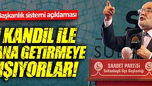 Saadet Partisi'nden çok sert Başkanlık sistemi eleştirisi