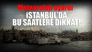 Meteoroloji İstanbul için saat verdi