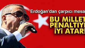 'Bu millet penaltıyı iyi atar'