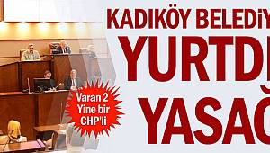 Kadıköy Belediyesi’ne yurtdışı yasağı