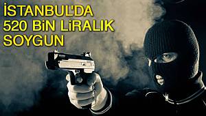 İstanbul'da akılalmaz soygun 