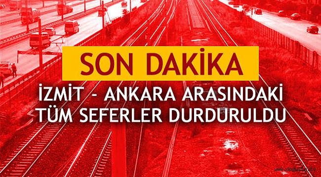 İzmir- Ankara arasındaki tüm seferler durdu
