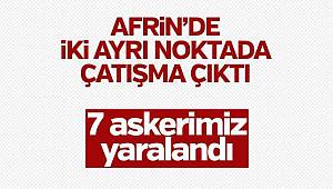 Afrin'de 7 askerimiz yaralandı