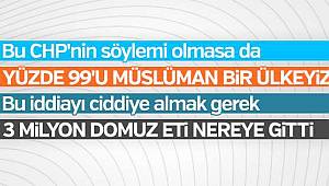 CHP, Türkiye'de satılan domuz etlerini araştırıyor