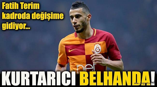 Galatasaray'da kurtarıcı Belhanda!