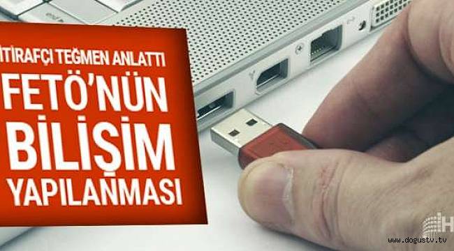İtirafçı teğmen FETÖ'nün bilişim yapısını anlattı