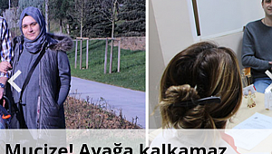 Mucize! Ayağa kalkamaz deniliyordu...
