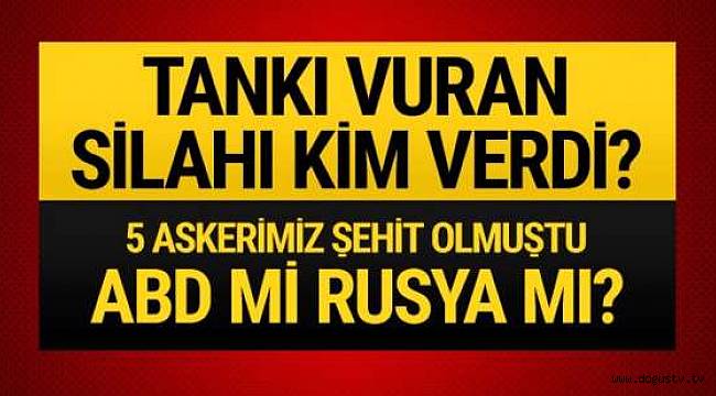 Tankımızı vuran silahı PKK'ya kim verdi? ABD mi Rusya mı?