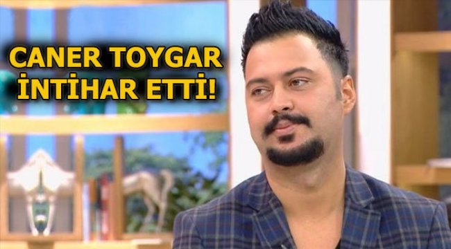Caner Toygar kimdir, intihar mı etti, son durumu nasıl?