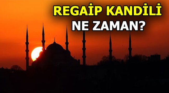 Regaip kandili ne zaman? Regaip kandilinde nasıl ibadet yapılır?