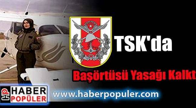 TSK'da Başörtüsü Yasağı Kalktı