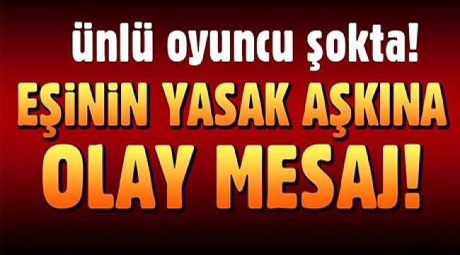 ÜNLÜ OYUNCU ŞOKTA