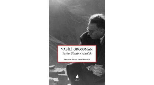 Vasili Grossman'ın gözünden 1960'ların Ermenistan'ına yolculuk