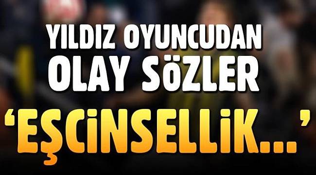 Yıldız Oyuncudan Olay Sözler