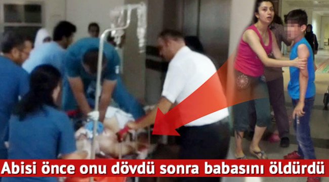 'Kardeşini neden dövdün?' diyen babasını bıçaklayarak öldürdü... Son bakış