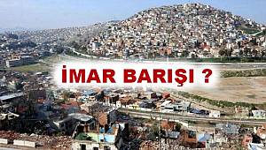 Son Dakika: İmar barışı süresi uzatılıyor