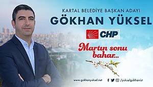 CHP Kartal Belediye Başkan Adayı Gökhan Yüksel'in Mesaj İlk Mesajı!