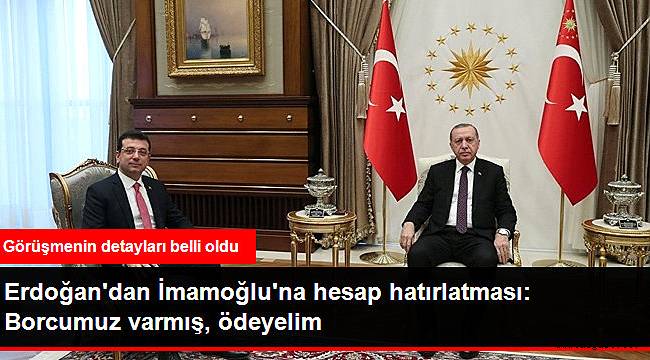 Cumhurbaşkanı Erdoğan'dan Ekrem İmamoğlu'na: Sana Borcumuz Varmış, Onu da Ödeyelim!