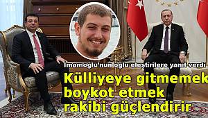 'Külliyeye gitmemek boykot etmek rakibi güçlendirir'