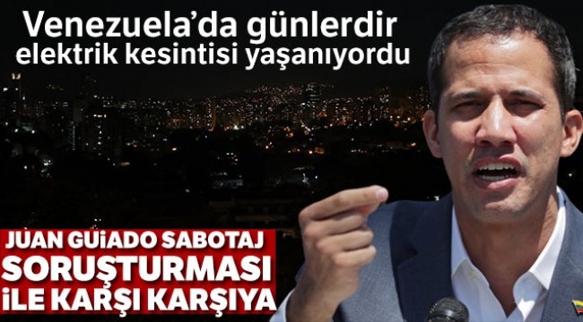 Juan Guaido sabotaj soruşturması ile karşı karşıya