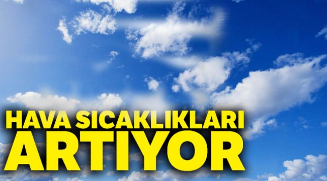 Hava sıcaklıkları artıyor |25 Nisan yurtta hava durumu