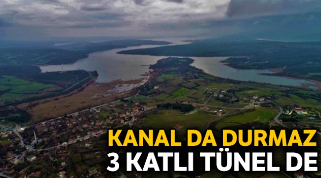 Kanal da durmaz 3 katlı tünel de