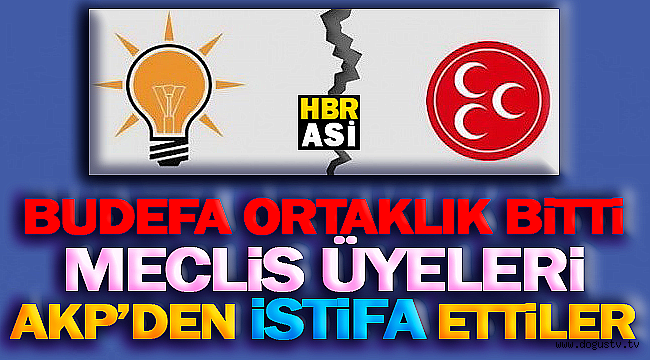 SONDAKİKA: Cumhur İttifakı Bitti ! Meclis Üyeleri AKP'den İSTİFA Ettiler