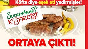 Bakanlık ifşa etti! Sultanahmet Köftecisi vatandaşa eşek eti yedirmiş! İstanbul, Ankara, İzmir’de bu restoranlara dikkat.