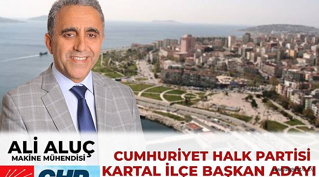 CHP Kartal İlçe Başkan Adayı Ali Aluç adaylıktan çekildi