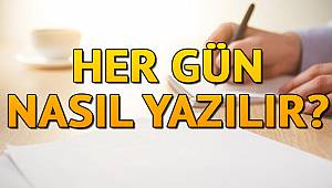 Her gün nasıl yazılır? Hergün TDK’ya göre bitişik mi ayrı mı yazılır?