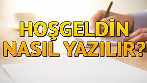 Hoşgeldin nasıl yazılır? Hoş geldin TDK’ya göre bitişim mi ayrı mı yazılır?