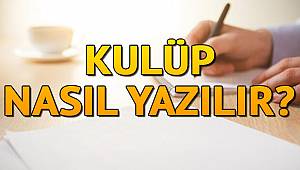 Kulüp nasıl yazılır? TDK’ya göre kulüp mü klüp mü?