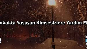 Sokakta Yaşayan Kimsesizlere Yardım Eli