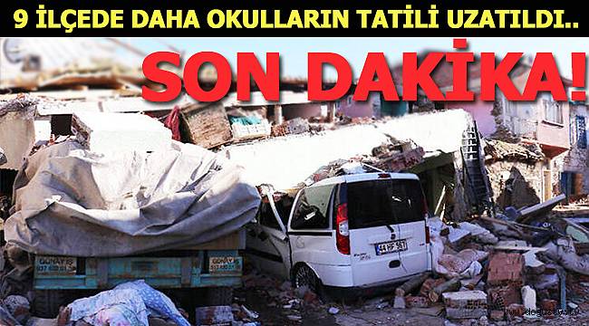 Son dakika haberler... 9 ilçede daha okulların tatili uzatıldı