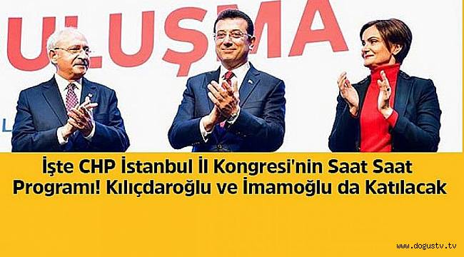 CHP İstanbul İl Kongresi'nin Saat Saat Programı! Kılıçdaroğlu ve İmamoğlu da Katılacak