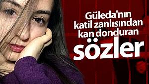 Güleda Cankel davasında sanık Zafer Pehlivan'dan kan donduran sözler