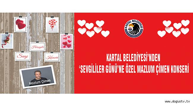 Kartal Belediyesi’nden ‘Sevgililer Günü’ne Özel Mazlum Çimen Konseri