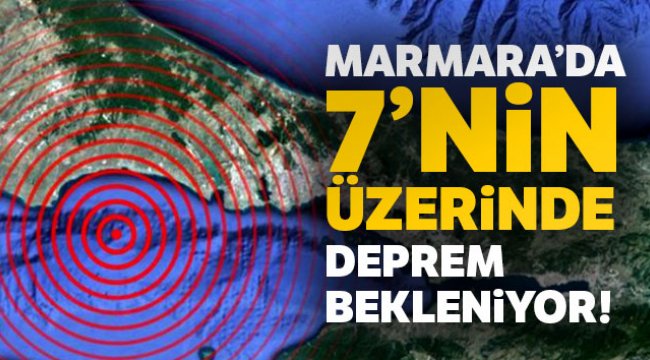 'Marmara'da bilimsel araştırmalara göre 7’nin üzerinde bir deprem bekleniyor'