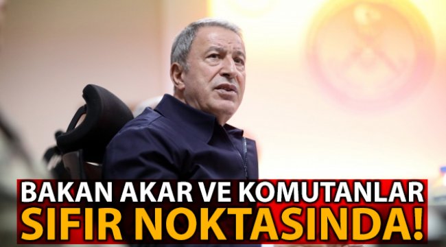 Milli Savunma Bakanı Akar ve komutanlar Hatay’da