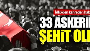 Suriye İdlib'ten gelen acı haberle kahrolduk! 33 askerimiz şehit oldu