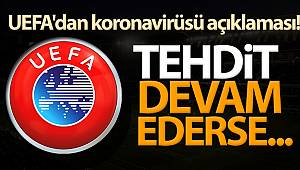 UEFA'dan koronavirüsü açıklaması!