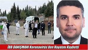 45 Yaşındaki İBB DANIŞMANI Koronavirüs’den Hayatını Kaybetti