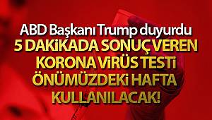 ABD Başkanı Trump: '5 dakikada sonuç veren korona virüs testi önümüzdeki hafta kullanılacak'