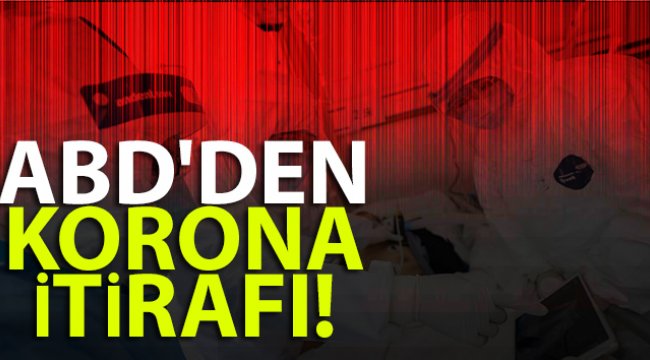 ABD'den korona itirafı