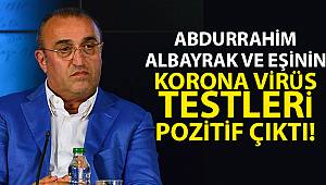 Abdurrahim Albayrak ve eşinin korona virüs testleri pozitif çıktı