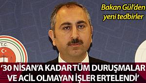 Adalet Bakanı Gül: '30 Nisan'a kadar tüm duruşmalar ve acil olmayan tüm işler ertelenmiştir'