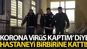 Akli dengesi yerinde olmayan şahsın korona virüsü iddiası hastanede paniğe neden oldu