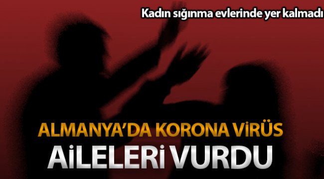 Almanya'da korona virüsü nedeniyle aile içi şiddette artış yaşandı